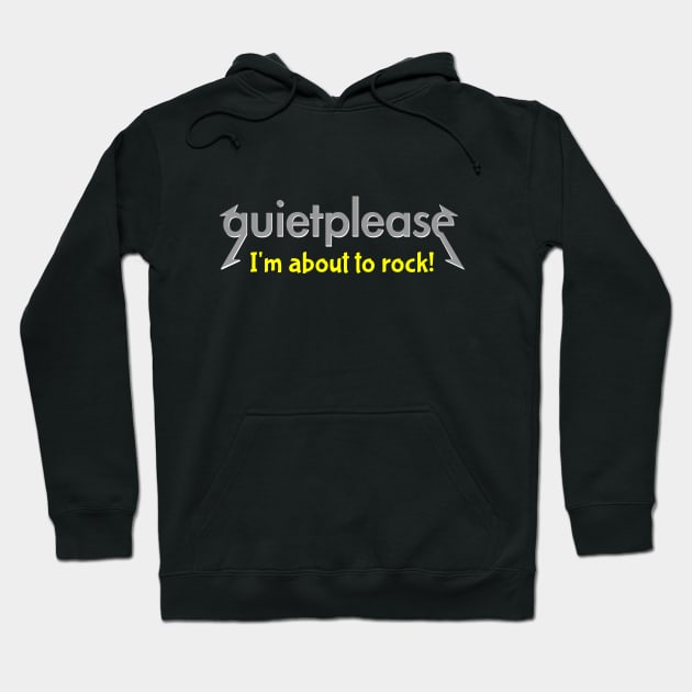 Quiet please | I'm about to rock Hoodie by mailboxdisco